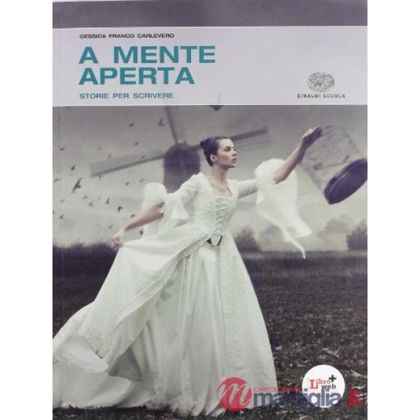 A MENTE APERTA. PER LE SCUOLE SUPERIORI. CON ESPANSIONE ONLINE. VOL. 1