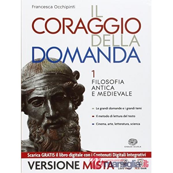 CORAGGIO DELLA DOMANDA. CON GUIDA ALL'ESPOSIZIONE ORALE E SCRITTA. PER