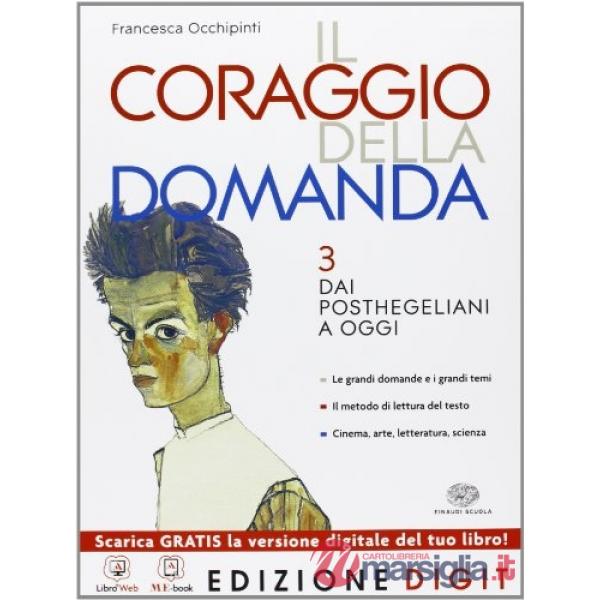 CORAGGIO DELLA DOMANDA. PER LE SCUOLE SUPERIORI. CON ESPANSIONE ONLINE
