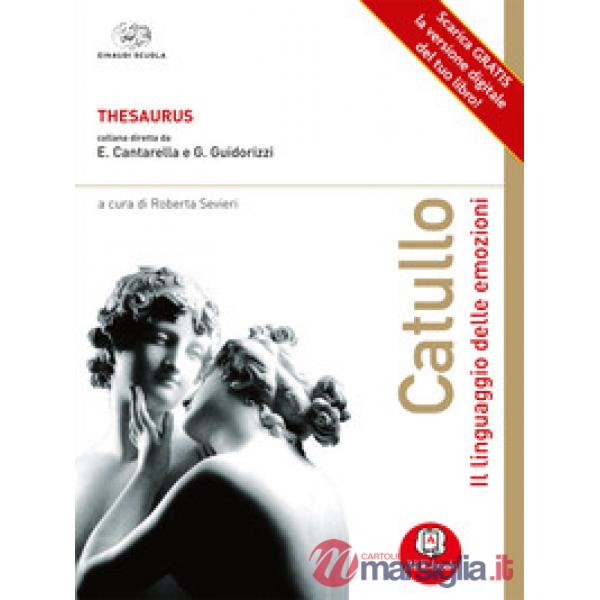 CATULLO. IL LINGUAGGIO DELLE EMOZIONI. CON ESPANSIONE ONLINE. PER LE S