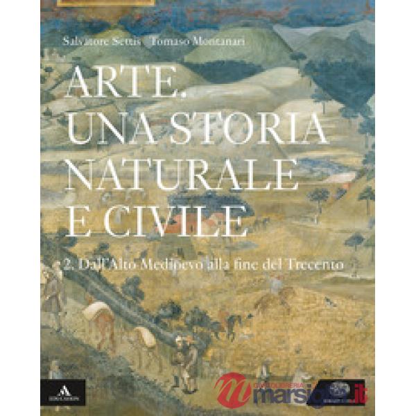 ARTE. UNA STORIA NATURALE E CIVILE 2. PER I LICEI. CON E - BOOK