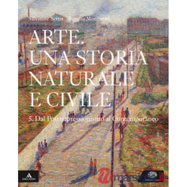 ARTE. UNA STORIA NATURALE E CIVILE 5. PER I LICEI. CON E - BOOK