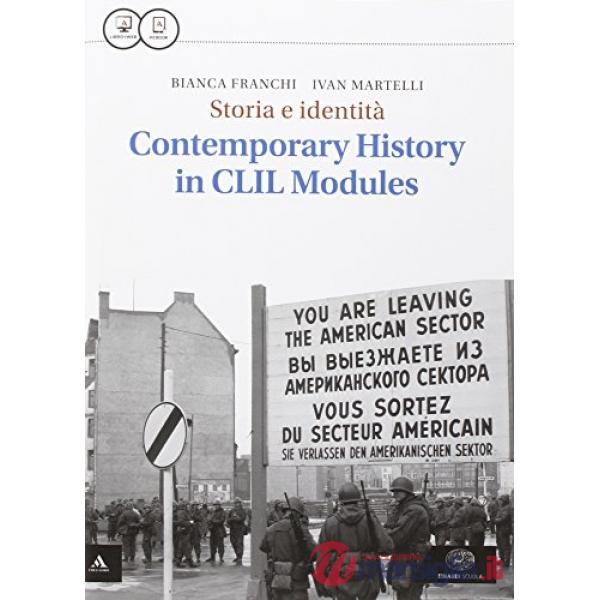 STORIA E IDENTITA. CONTEMPORARY HISTORY IN CLIL MODULES. PER LE SCUOLE