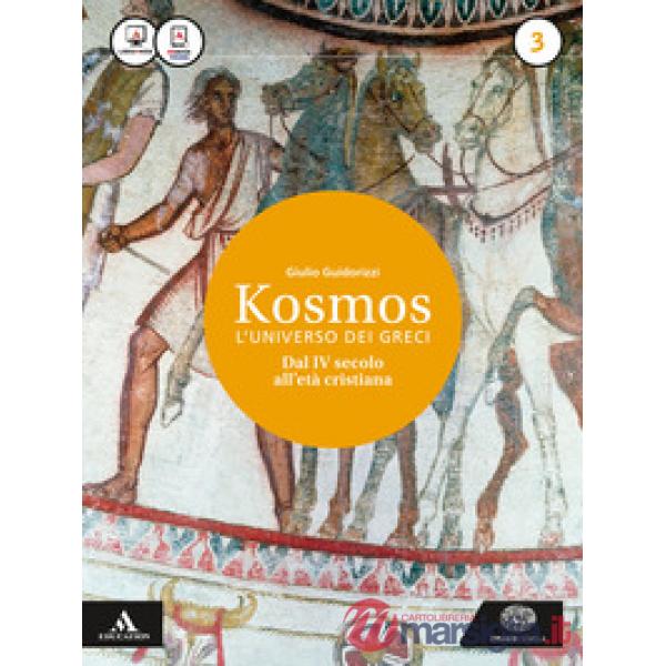 KOSMOS L'UNIVERSO DEI GRECI. PER I LICEI E GLI IST. MAGISTRALI. CON E
