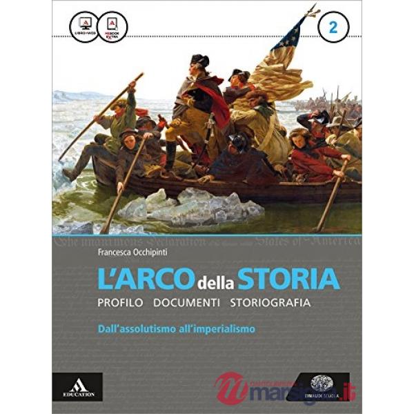 ARCO DELLA STORIA. ATLANTE. PER I LICEI E GLI IST. MAGISTRALI. CON E-B