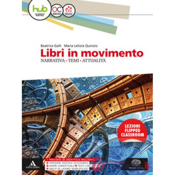 LIBRI IN MOVIMENTO. NARRATIVA, TEMI, ATTUALITA. PER LE SCUOLE SUPERIOR