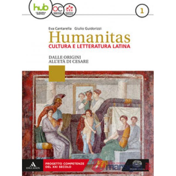 HUMANITAS. CULTURA E LETTERATURA LATINA. PER IL TRIENNIO DEI LICEI