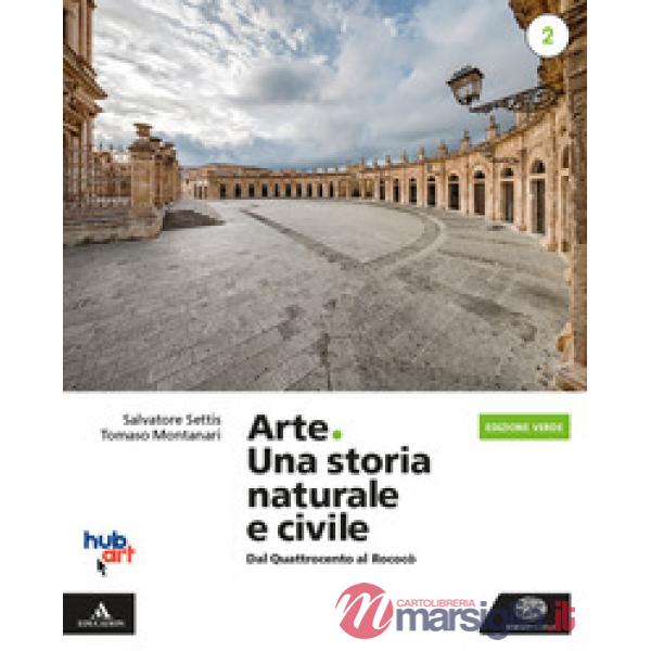 ARTE. UNA STORIA NATURALE E CIVILE. EDIZ. VERDE. PER I LICEI.