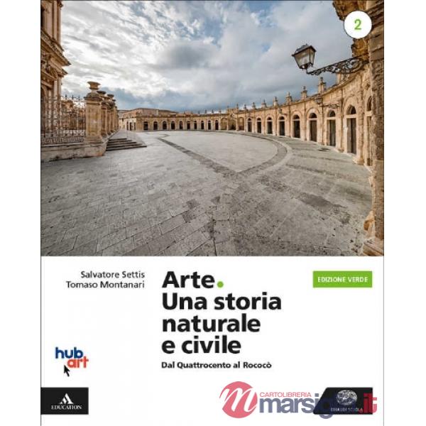 ARTE. UNA STORIA NATURALE E CIVILE - ED. VERDE 2 DAL QUATTROCENTO AL R