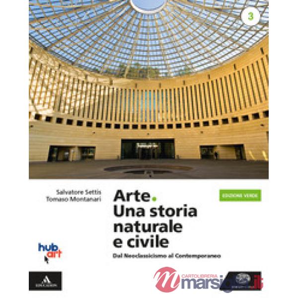 ARTE. UNA STORIA NATURALE E CIVILE. EDIZ. VERDE. PER I LICEI.
