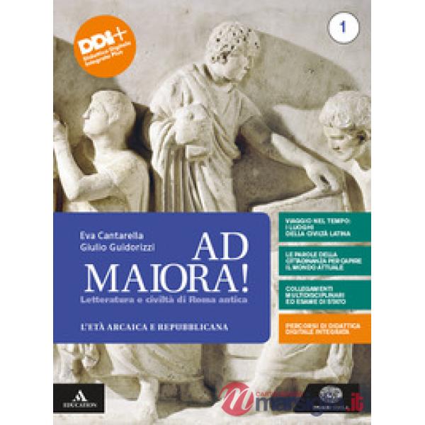 AD MAIORA VOL. 1 - L'ETA' ARCAICA E REPUBBLICANA + SECONDA PROVA LICEO