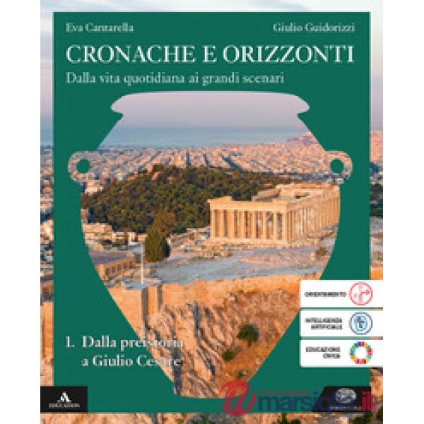 CRONACHE E ORIZZONTI VOLUME 1 DALLA PREISTORIA A GIULIO CESARE