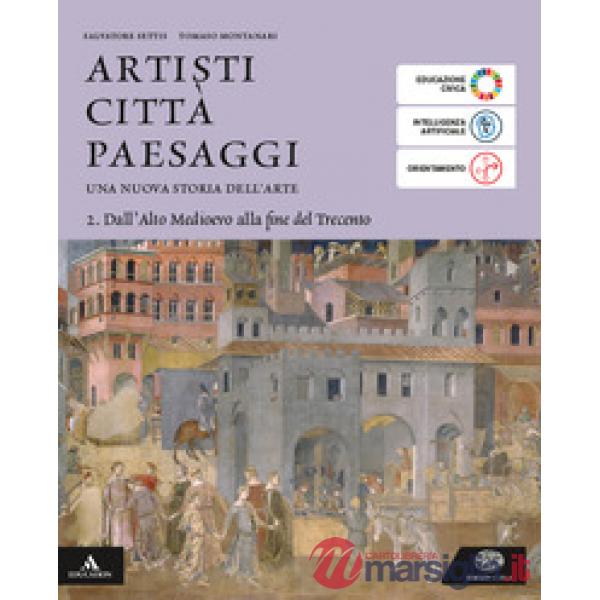 ARTISTI CITTA PAESAGGI VOLUME 2 DALL'ALTO MEDIOEVO ALLA FINE DEL TRECE