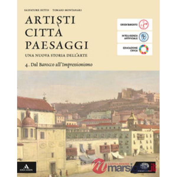 ARTISTI CITTA PAESAGGI VOLUME 4 DAL BAROCCO ALL'IMPRESSIONISMO