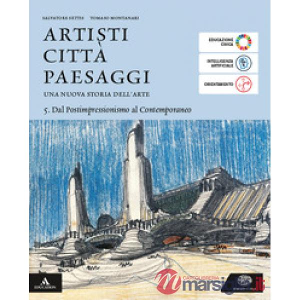 ARTISTI CITTA' PAESAGGI VOLUME 5 DAL POSTIMPRESSIONISMO AL CONTEMPORAN