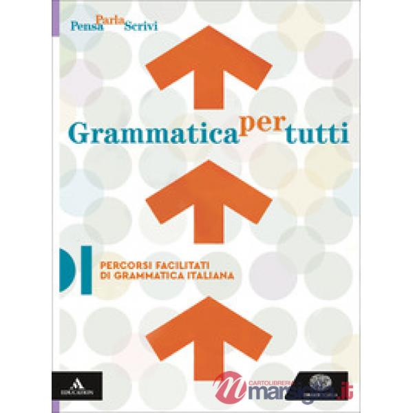 PENSA PARLA SCRIVI GRAMMATICA PER TUTTI.