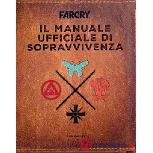Far Cry. Il manuale ufficiale di sopravvivenza. Ediz. illustrata
