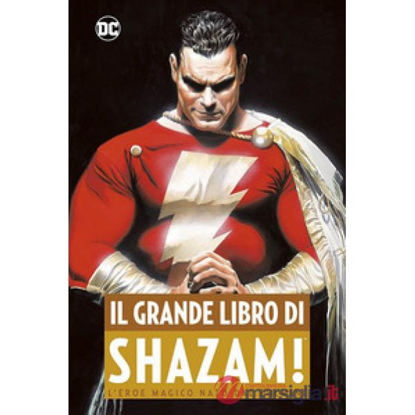 Grande libro di Shazam! L'eroe magico nato dal fulmine (Il)