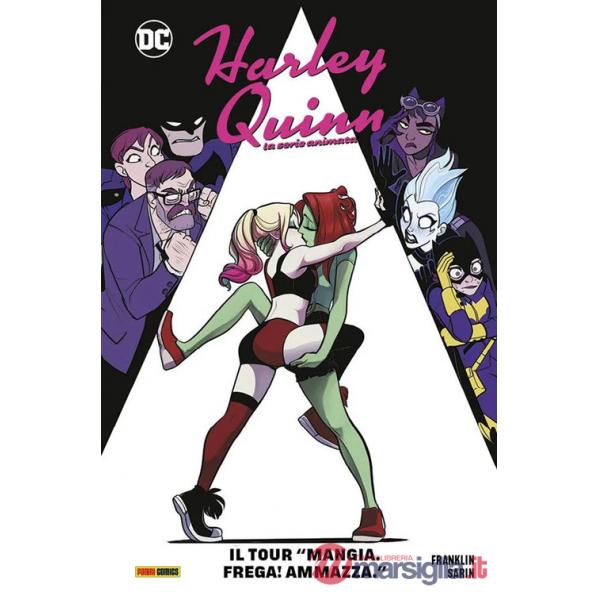 Tour «Mangia. Frega! Ammazza». Harley Quinn. La serie animata (Il)