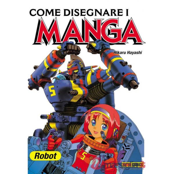 Come disegnare i manga. Vol. 6: Robot giganti