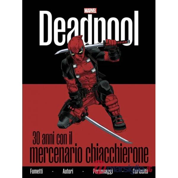 Deadpool. 30 anni con il mercenario chiacchierone