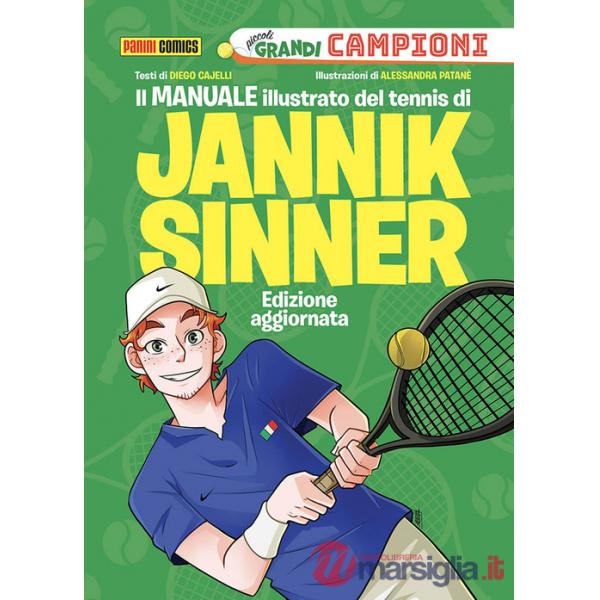 Manuale illustrato del tennis di Jannik Sinner. Piccoli grandi campioni. Ediz. a colori (Il)