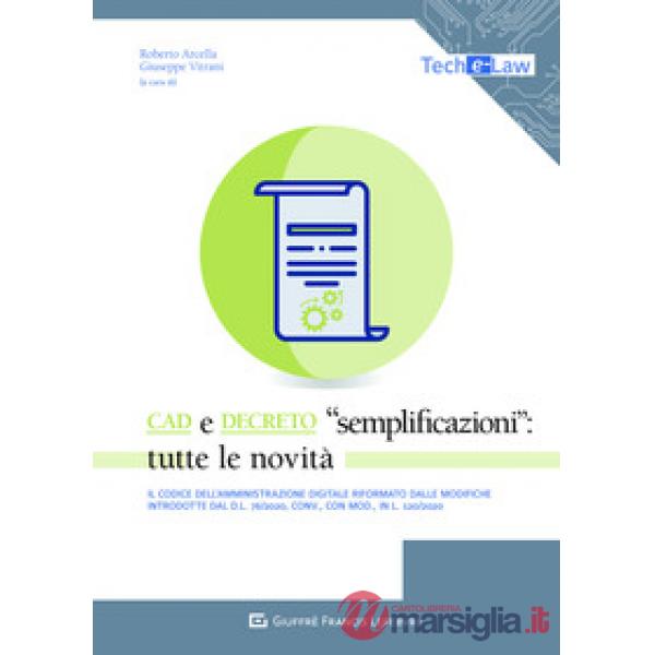 CAD e Decreto «Semplificazioni»: tutte le novità. Il Codice dell'amministrazione digitale riformato dalle novità introdotte dal 