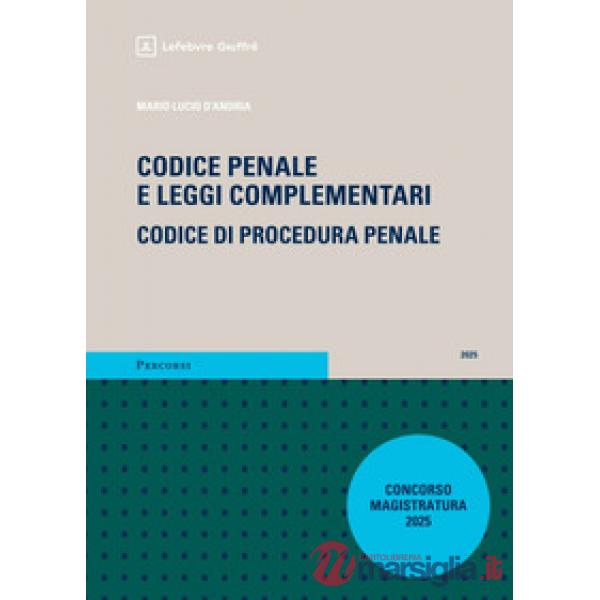 Codice penale e leggi complementari. Codice di procedura penale. Magistratura 2025 con addenda
