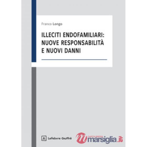 Illeciti endofamiliari: nuove responsabilità e nuovi danni