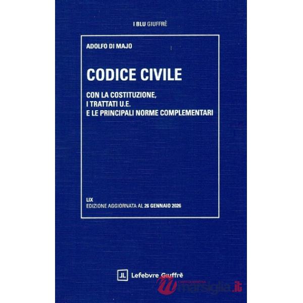 Codice civile. Con la Costituzione, i trattati U.E. e le principali norme complementari