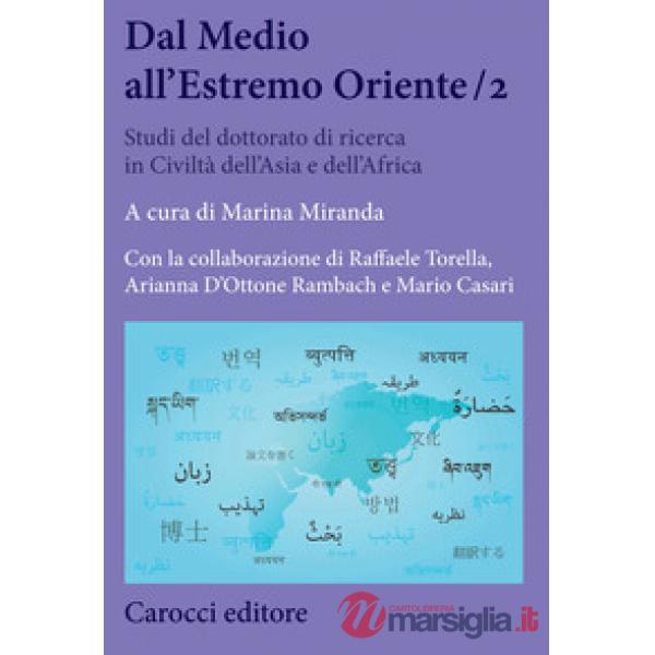 Dal Medio all'Estremo Oriente. Studi del dottorato di ricerca in Civiltà dell'Asia e dell'Africa. Vol. 2