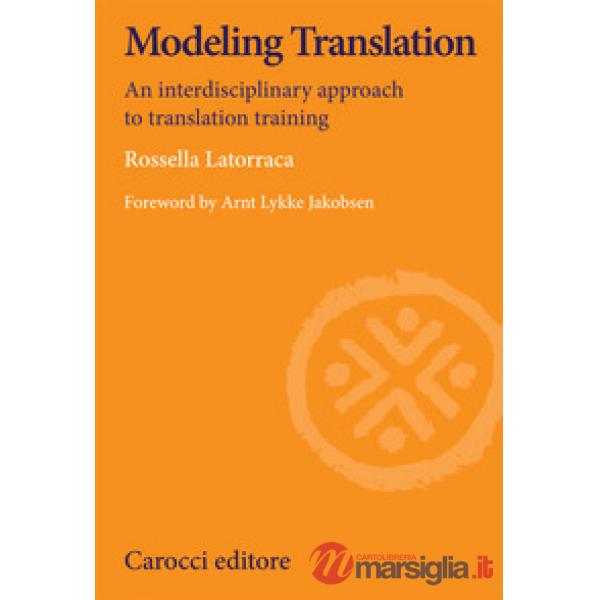 Modeling translation. An interdisciplinary approach to translation training