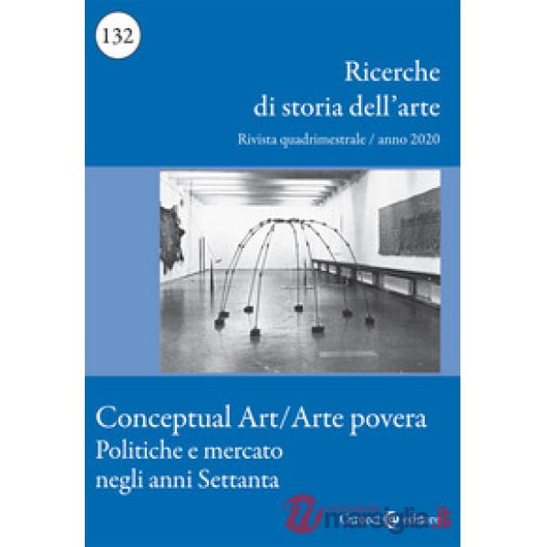 Ricerche di storia dell'arte (2020). Vol. 3: Conceptual art/arte povera. Politica e mercato negli anni Settanta