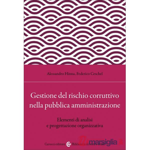 Gestione del rischio corruttivo nella pubblica amministrazione. Elementi di analisi e progettazione organizzativa