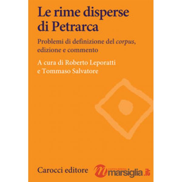 Rime disperse di Petrarca. Problemi di definizione del corpus, edizione e commento (Le)