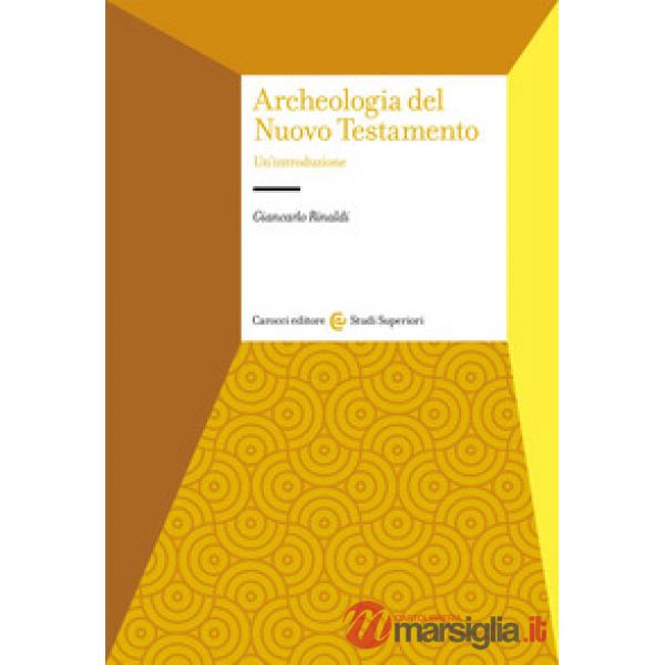 Archeologia del Nuovo Testamento. Un'introduzione
