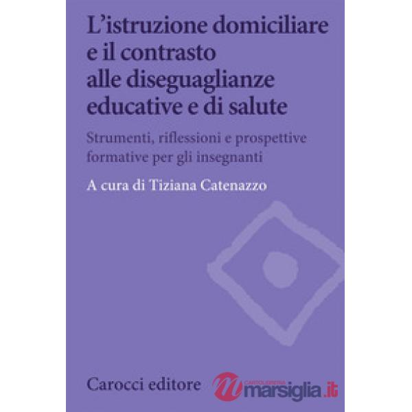Istruzione domiciliare e il contrasto alle diseguaglianze educative e di salute. Strumenti, riflessioni e prospettive formative 