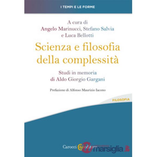 Scienza e filosofia della complessità. Studi in memoria di Aldo Giorgio Gargani