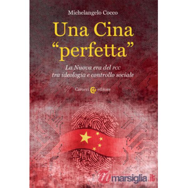 Cina «perfetta». La Nuova era del PCC tra ideologia e controllo sociale (Una)