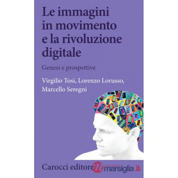Immagini in movimento e la rivoluzione digitale (Le)