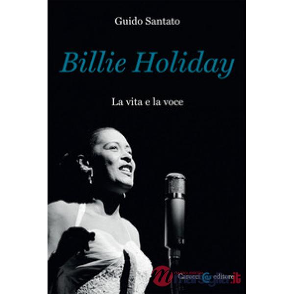 Billie Holiday. La vita e la voce