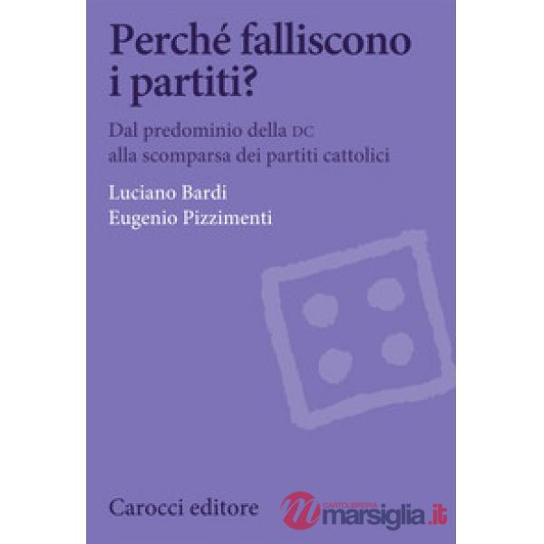 Perché falliscono i partiti? Dal predominio della DC alla scomparsa dei partiti cattolici