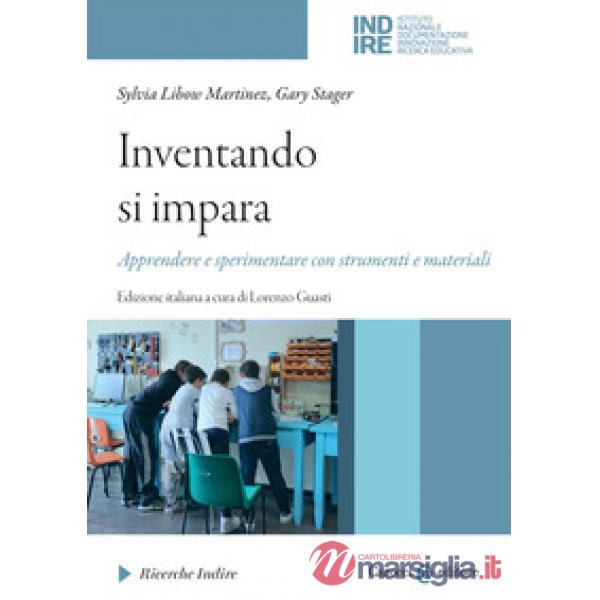 Inventando si impara. Apprendere e sperimentare con strumenti e materiali