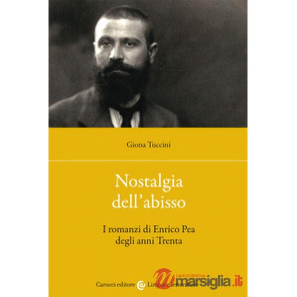 Nostalgia dell'abisso. I romanzi di Enrico Pea degli anni Trenta