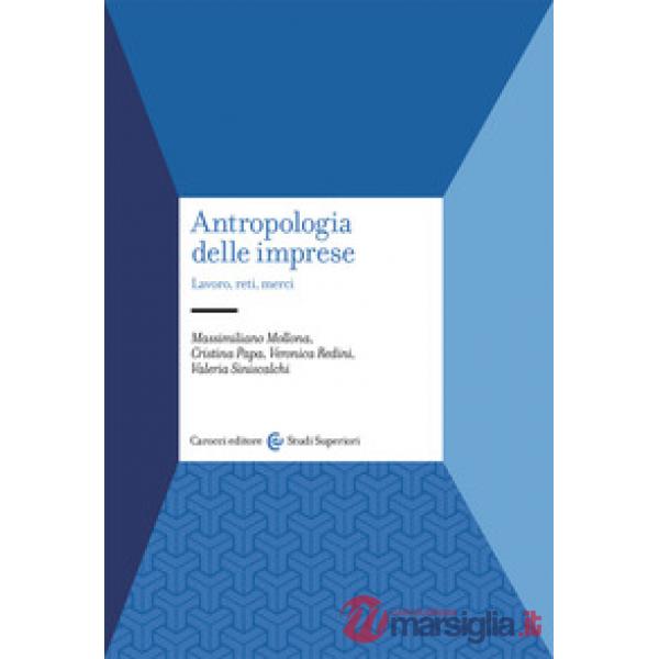Antropologia delle imprese. Lavoro, reti, merci