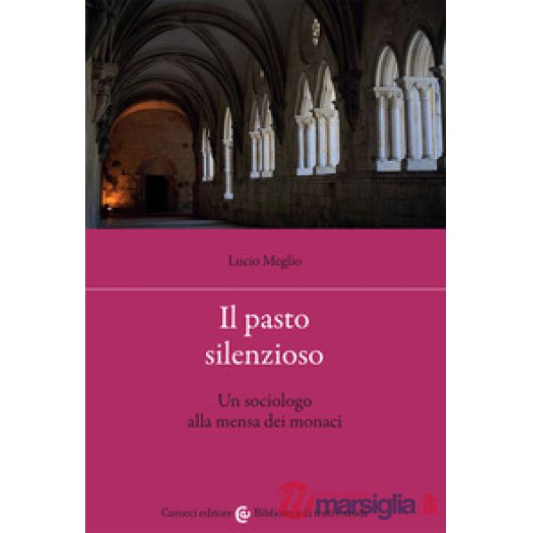 Pasto silenzioso. Un sociologo alla mensa dei monaci (Il)
