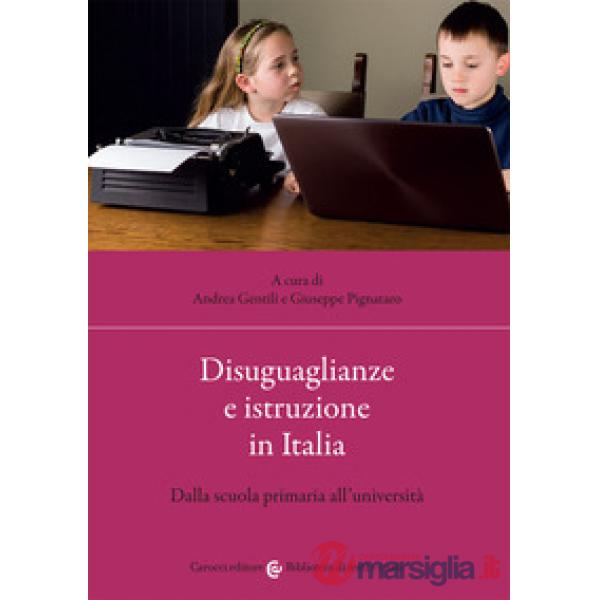 Disuguaglianze e istruzione in Italia. Dalla scuola primaria all'università