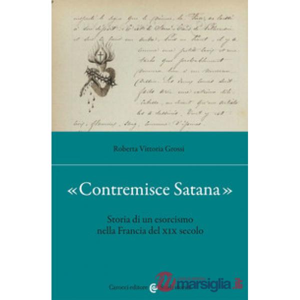 «Contremisce Satana». Storia di un esorcismo nella Francia del XIX secolo