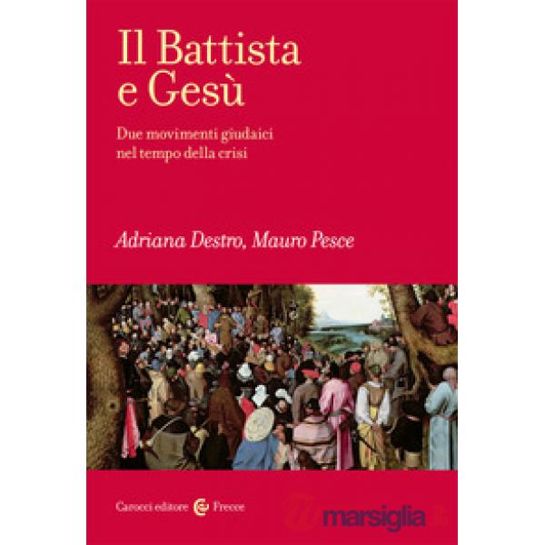 Battista e Gesù. Due movimenti giudaici nel tempo della crisi (Il)