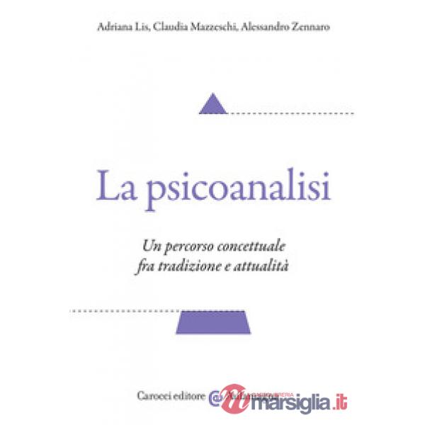 Psicoanalisi. Un percorso concettuale fra tradizione e attualità (La)